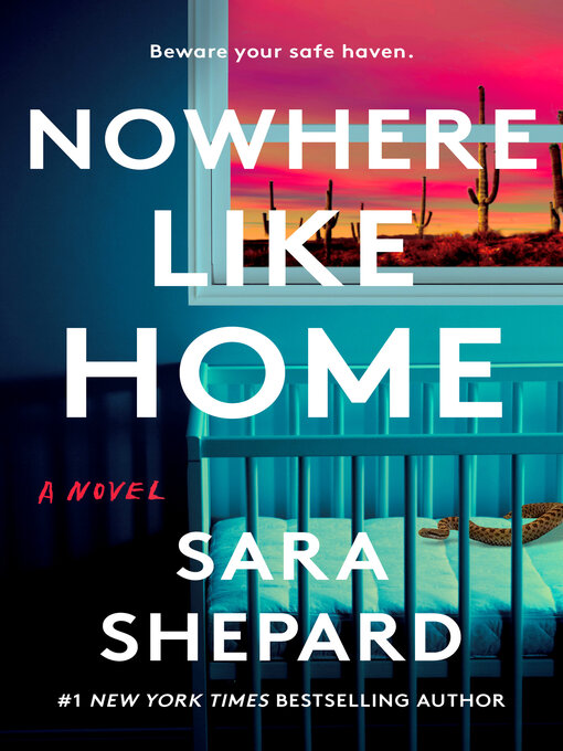 Title details for Nowhere Like Home by Sara Shepard - Wait list